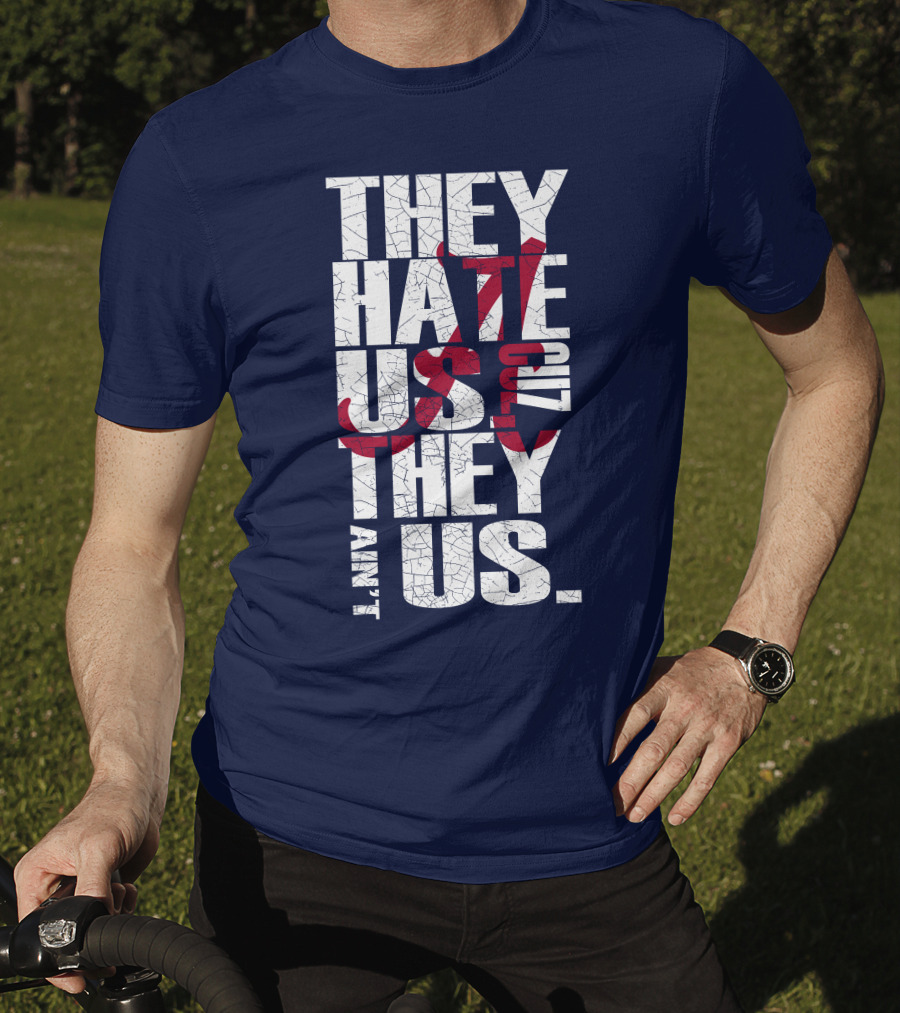 They Hate Us 'Cause They Ain't Us Alabama Crimson Tide T-Shirt