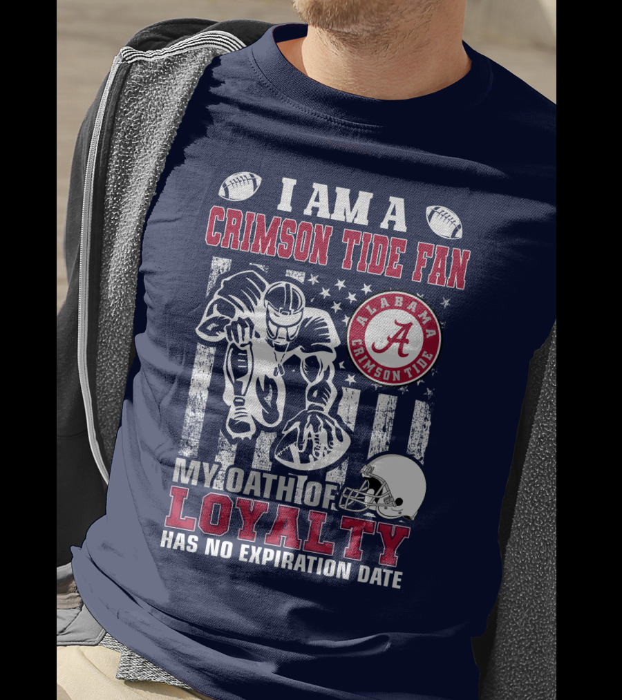 I Am A Crimson Tide Fan Alabama Crimson Tide My Oath Of Loyalty Has No Expiration Date Football Helmet American Flag T-Shirt