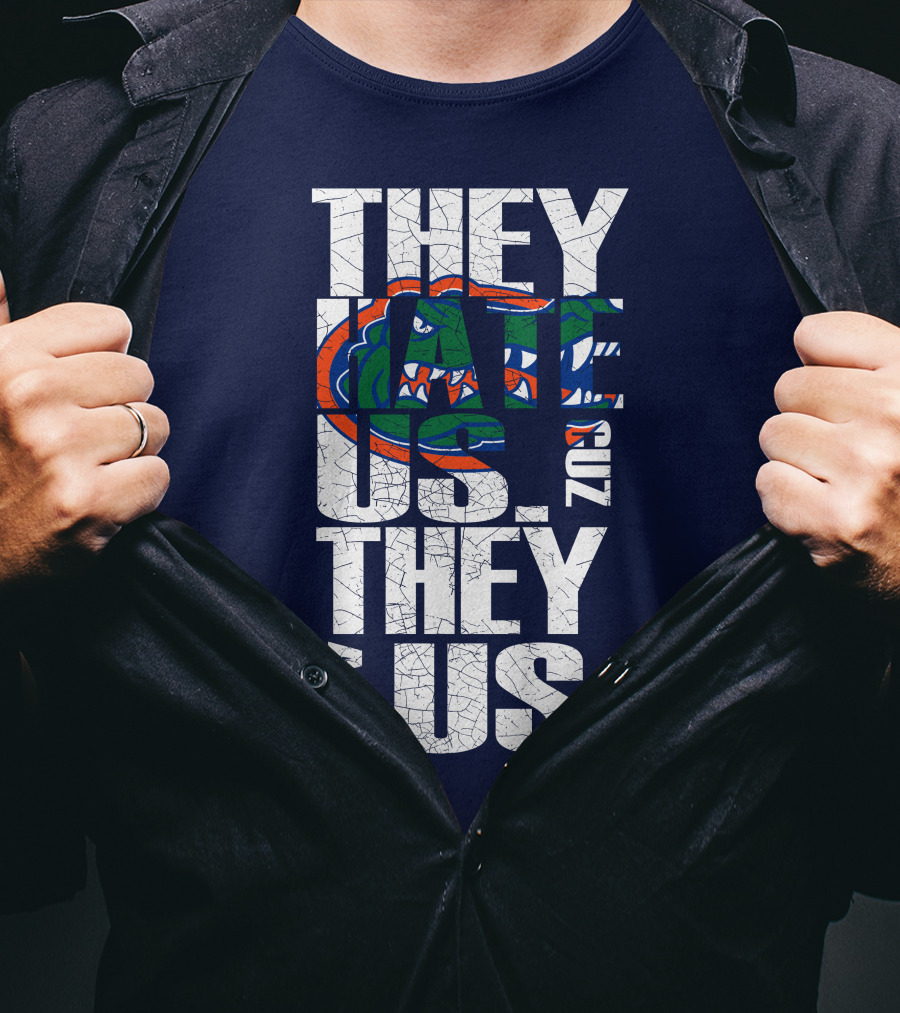 They Hate Us Cause They Ain't Us Florida Gators T-Shirt