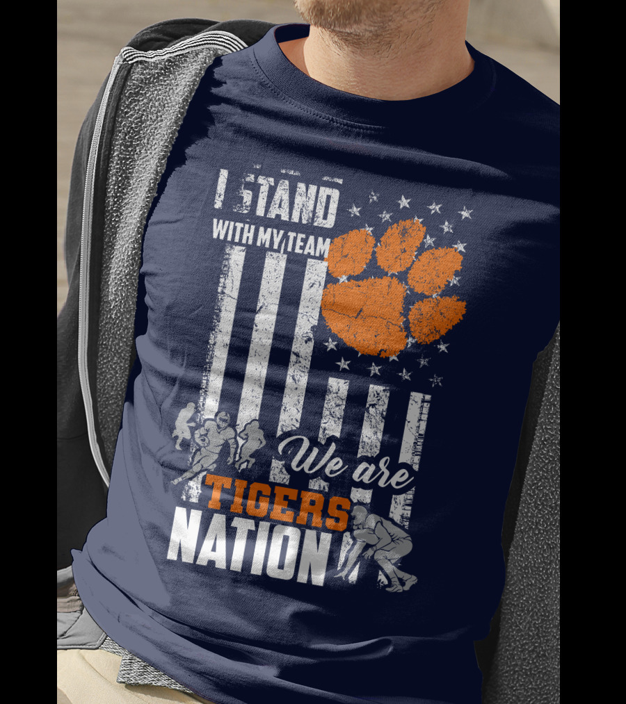I Stand With My Team We Are Clemson Tigers Nation T-Shirt