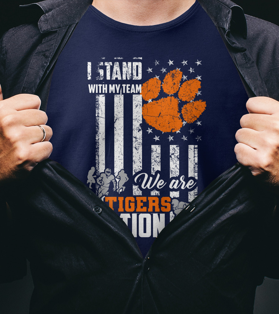I Stand With My Team We Are Clemson Tigers Nation T-Shirt