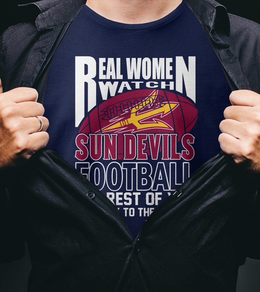 Real Women Watch Sun Devils Football The Rest Of You Get Back To The Kitchen T-Shirt