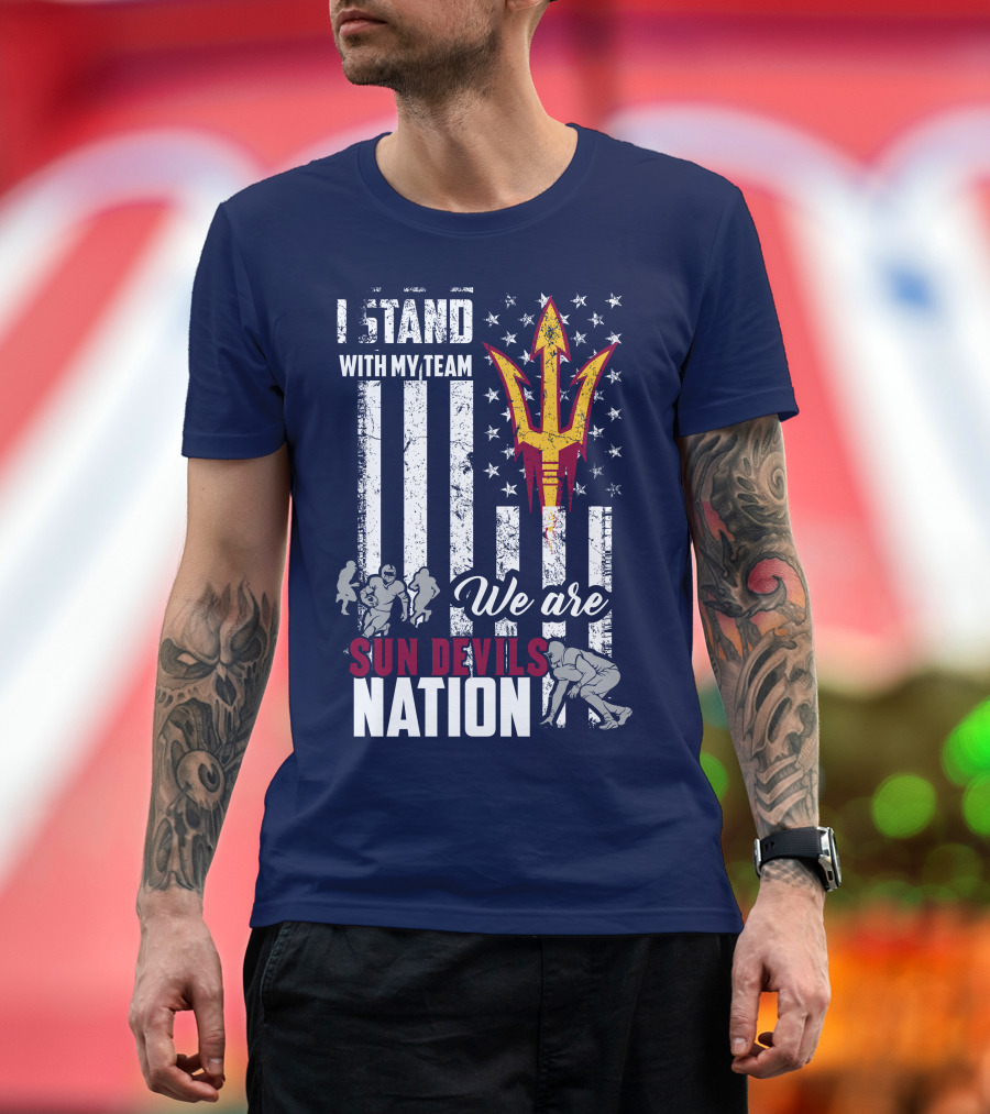 I Stand With My Team We Are Arizona State Sun Devils Nation T-Shirt