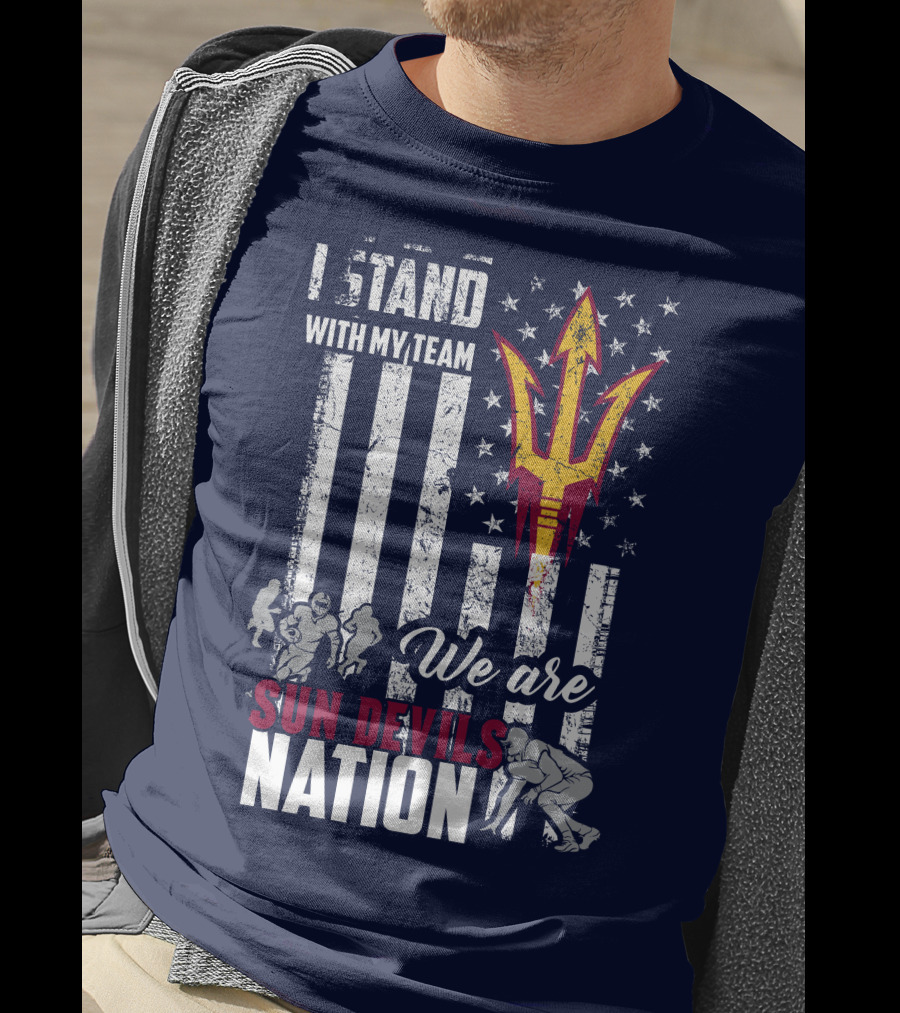 I Stand With My Team We Are Arizona State Sun Devils Nation T-Shirt