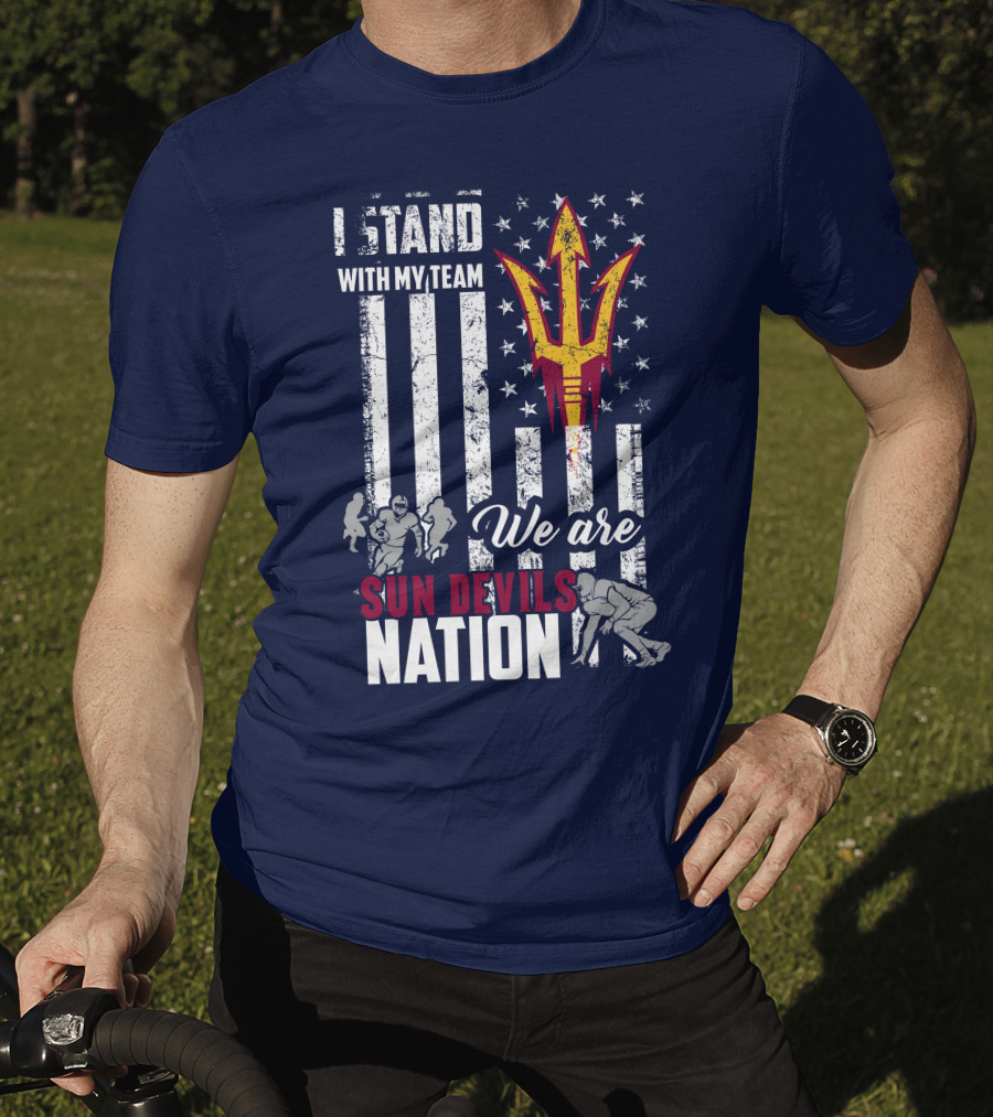I Stand With My Team We Are Arizona State Sun Devils Nation T-Shirt