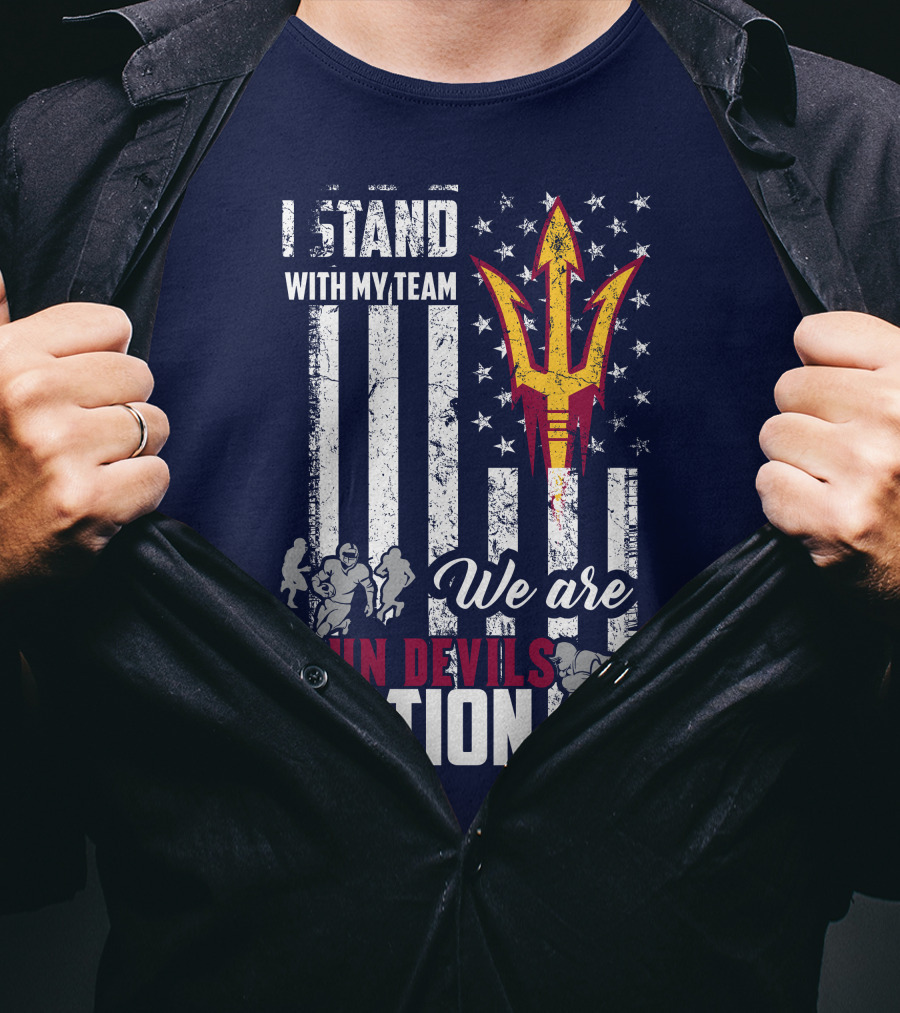 I Stand With My Team We Are Arizona State Sun Devils Nation T-Shirt