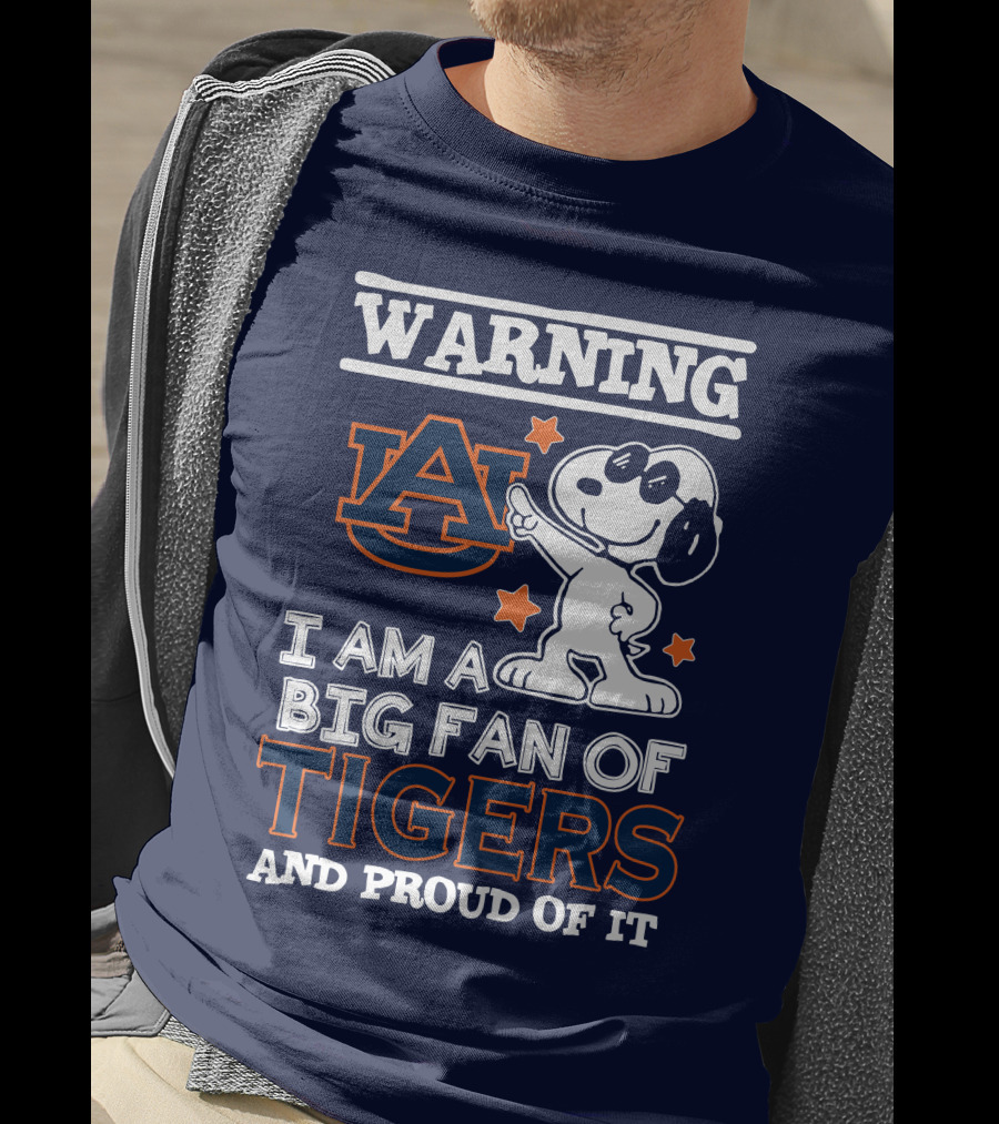 Warning Auburn I Am A Big Fan Of Tigers And Proud Of It T-Shirt
