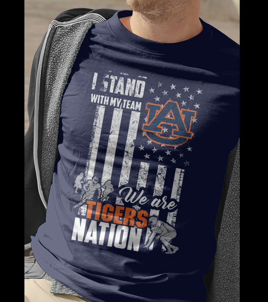 I Stand With My Team Auburn Tigers We Are Tigers Nation T-Shirt