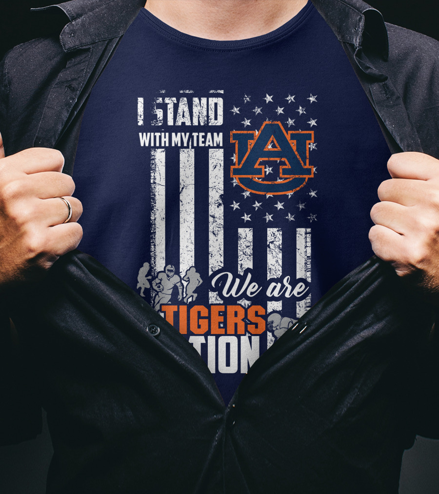 I Stand With My Team Auburn Tigers We Are Tigers Nation T-Shirt