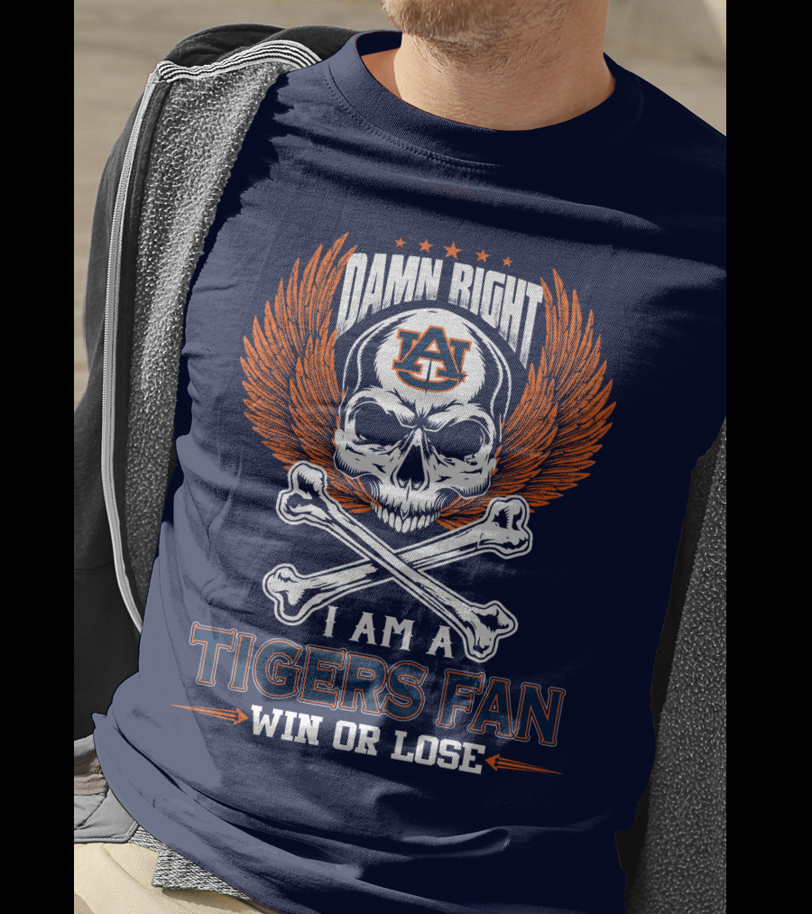 Damn Right I Am Auburn Tigers Fan Win Or Lose T-Shirt