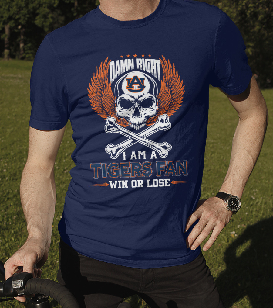 Damn Right I Am Auburn Tigers Fan Win Or Lose T-Shirt
