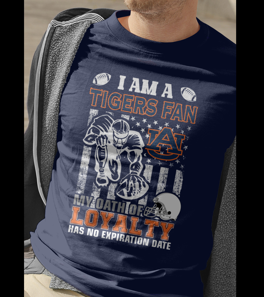I Am A Tigers Fan Auburn My Oath Of Loyalty Has No Expiration Date T-Shirt