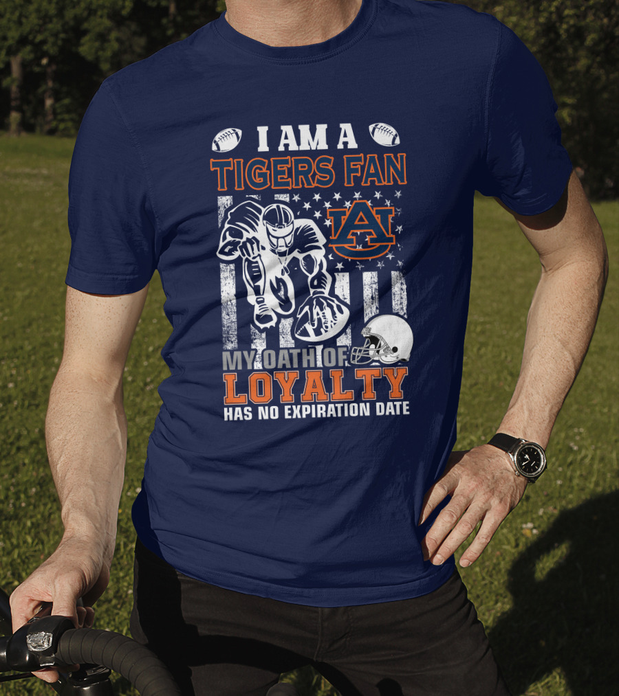 I Am A Tigers Fan Auburn My Oath Of Loyalty Has No Expiration Date T-Shirt