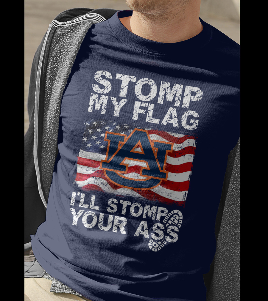 Stomp My Flag Auburn Tigers I'll Stomp Your Ass T-Shirt