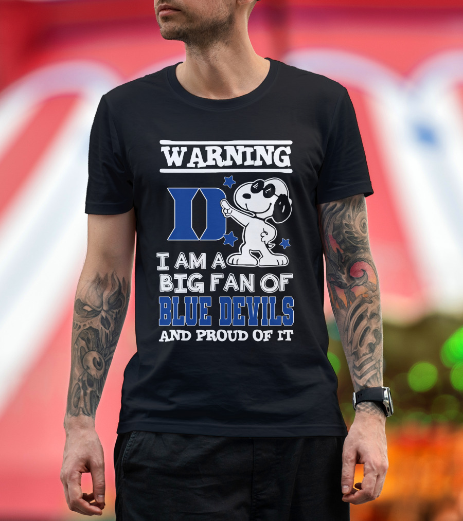 Warning I Am A Big Fan Of Duke Blue Devils And Proud Of It T-Shirt