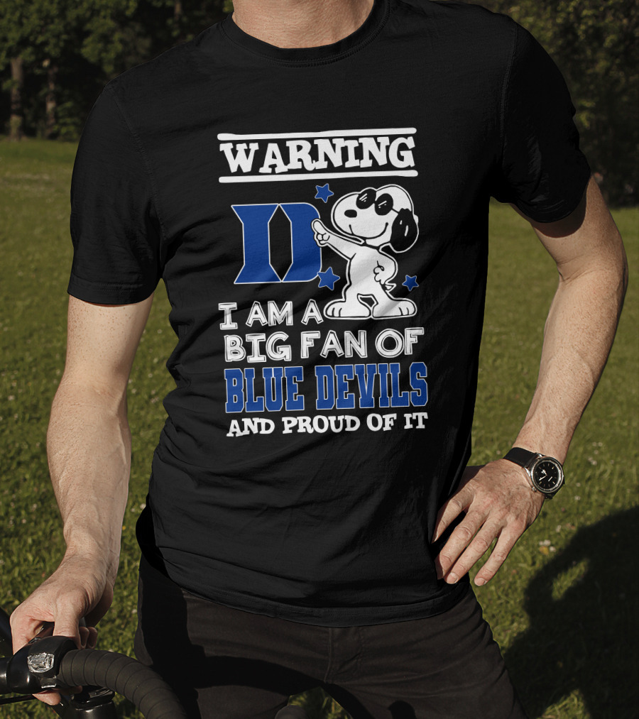 Warning I Am A Big Fan Of Duke Blue Devils And Proud Of It T-Shirt