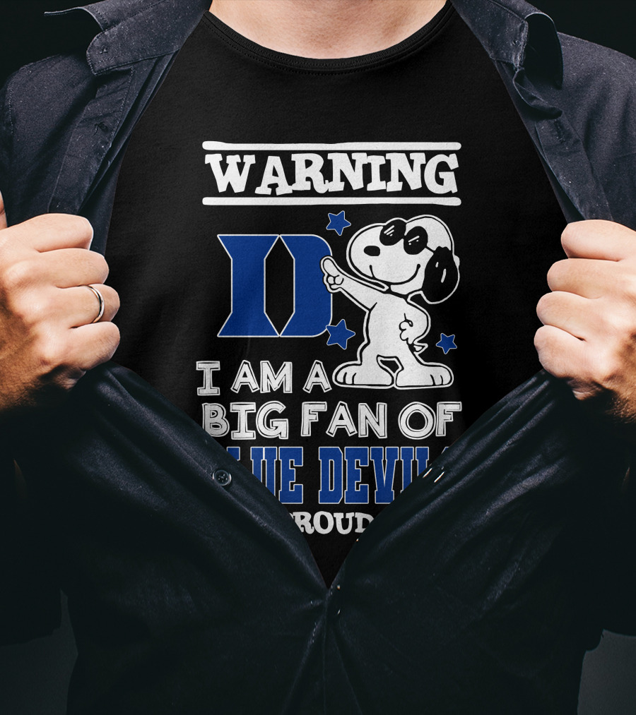 Warning I Am A Big Fan Of Duke Blue Devils And Proud Of It T-Shirt