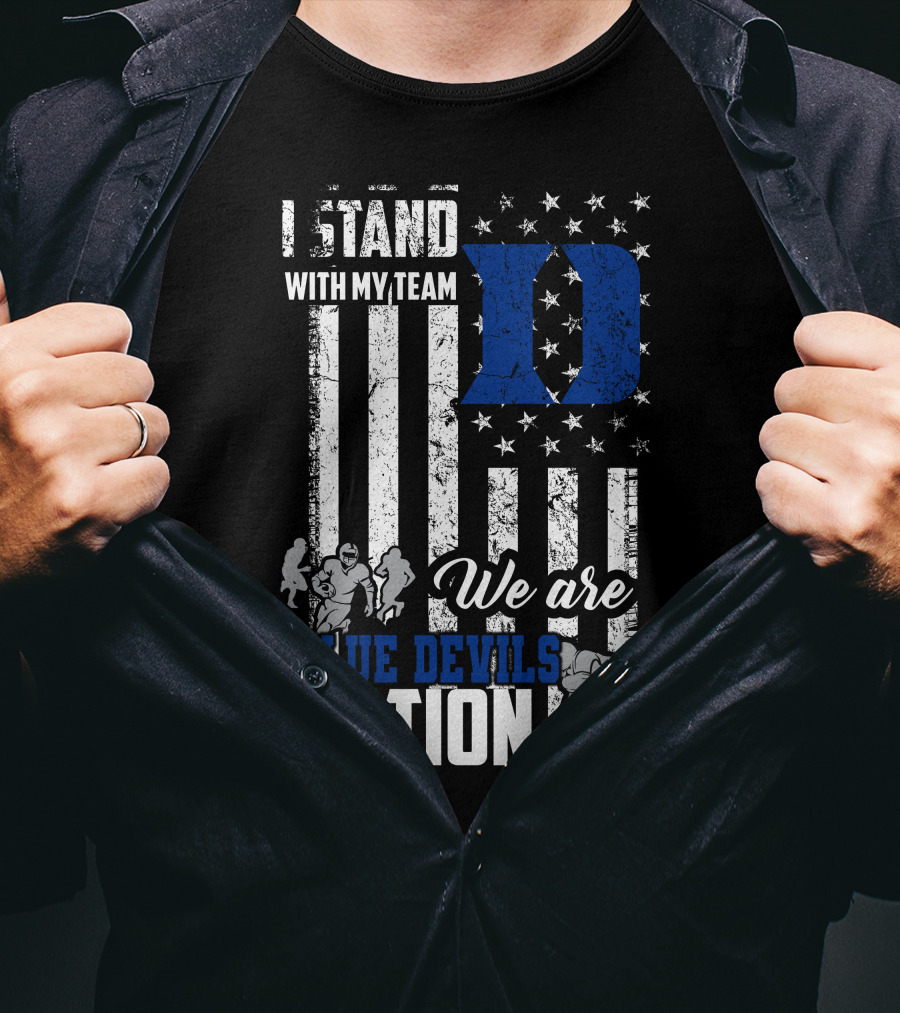I Stand With My Team We Are Duke Blue Devils Nation T-Shirt