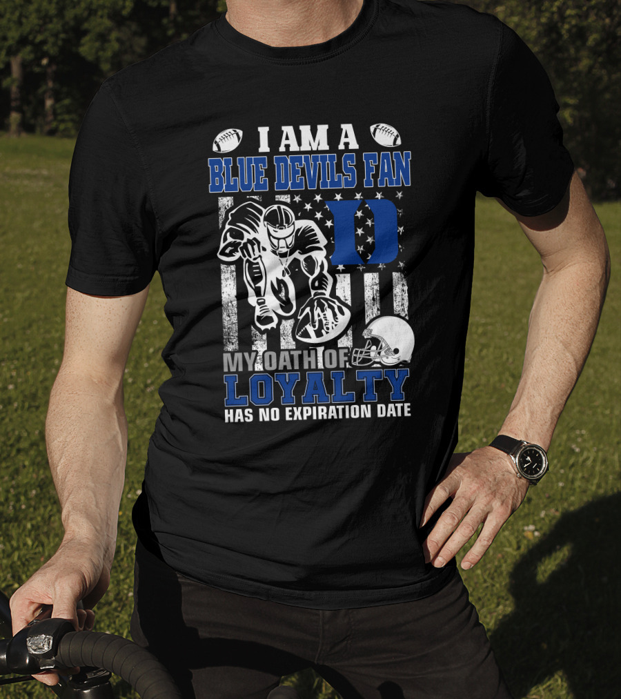 I Am A Blue Devils Fan My Oath Of Loyalty Has No Expiration Date T-Shirt