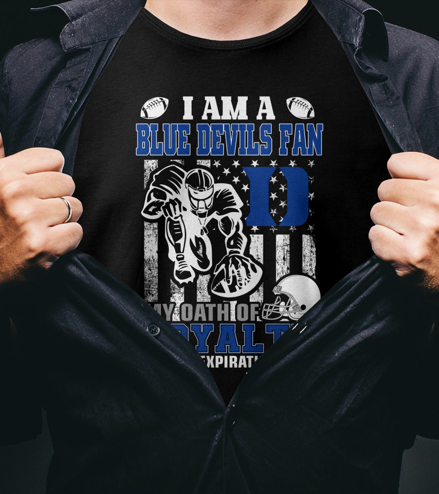 I Am A Blue Devils Fan My Oath Of Loyalty Has No Expiration Date T-Shirt
