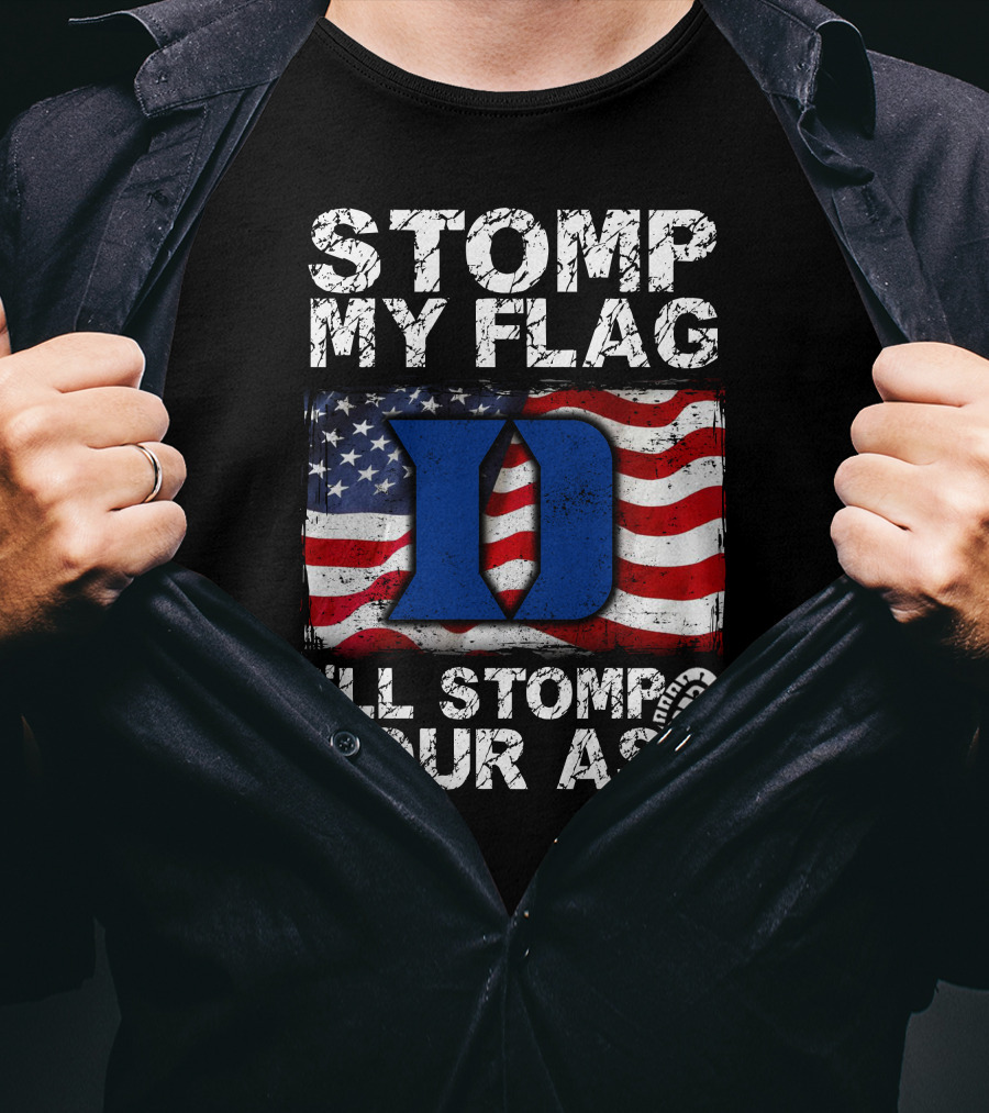 STOMP MY FLAG I’LL STOMP YOUR ASS DUKE BLUE DEVILS T-Shirt