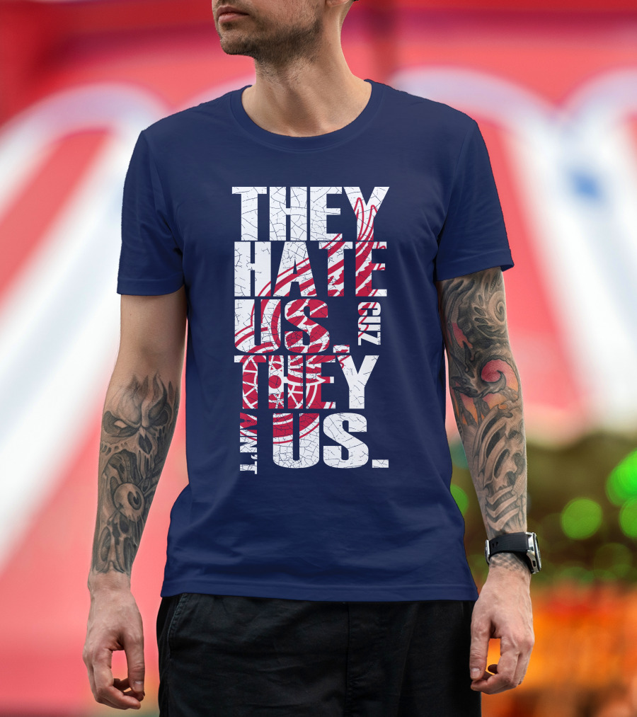 They Hate Us Cuz They Ain't Us Detroit Redwings T-Shirt
