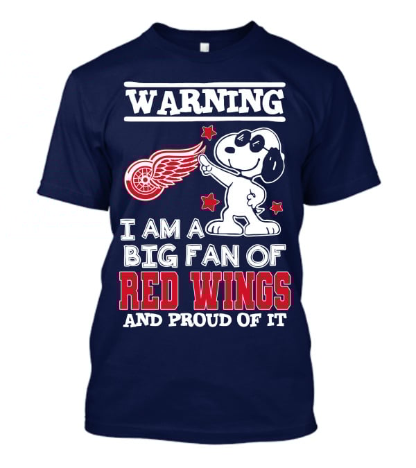 Warning I Am A Big Fan Of Red Wings And Proud Of It T-Shirt