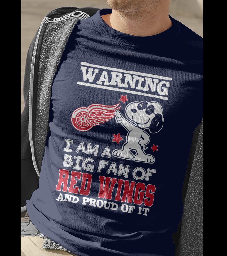 Warning I Am A Big Fan Of Red Wings And Proud Of It T-Shirt