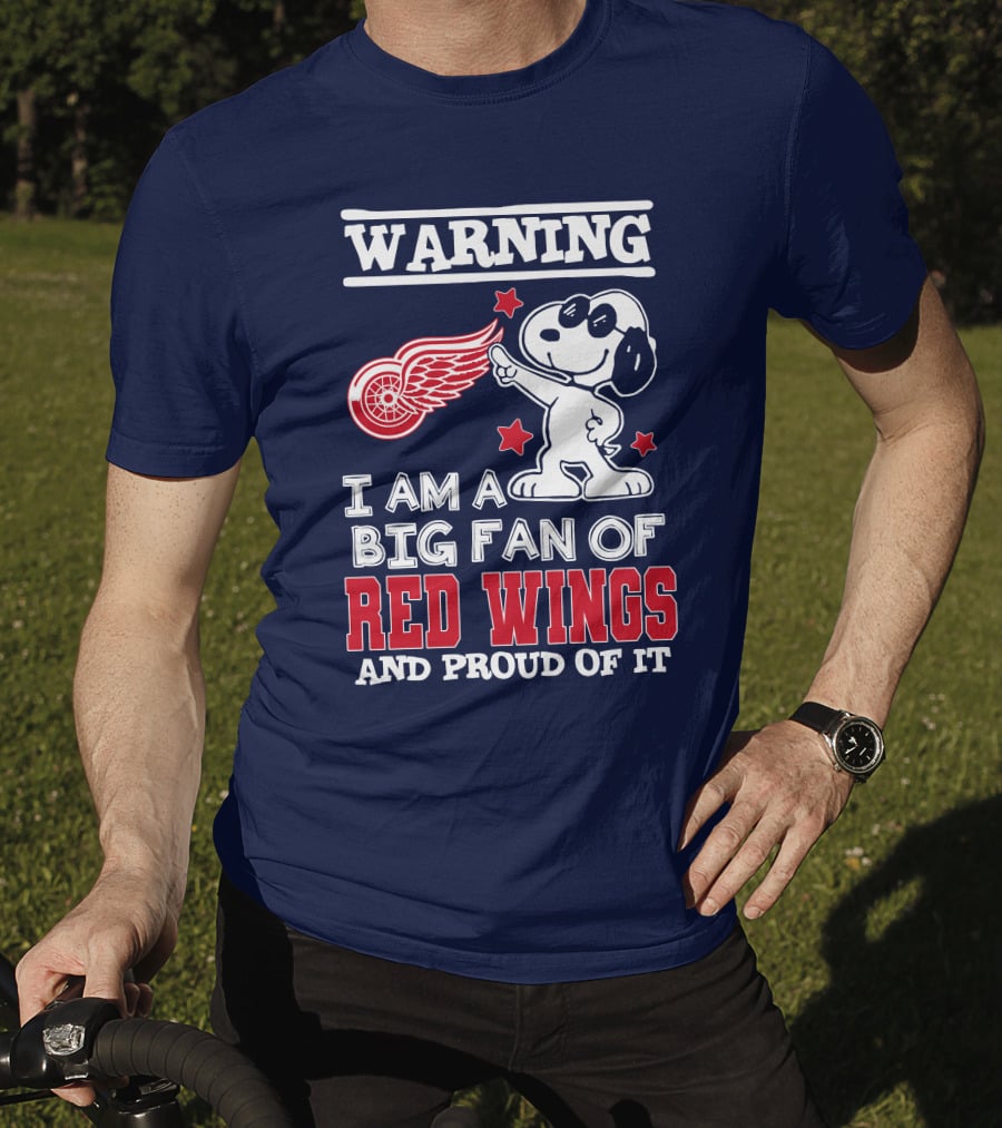 Warning I Am A Big Fan Of Red Wings And Proud Of It T-Shirt