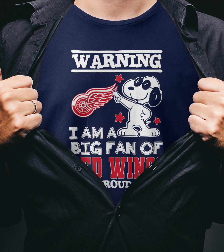 Warning I Am A Big Fan Of Red Wings And Proud Of It T-Shirt