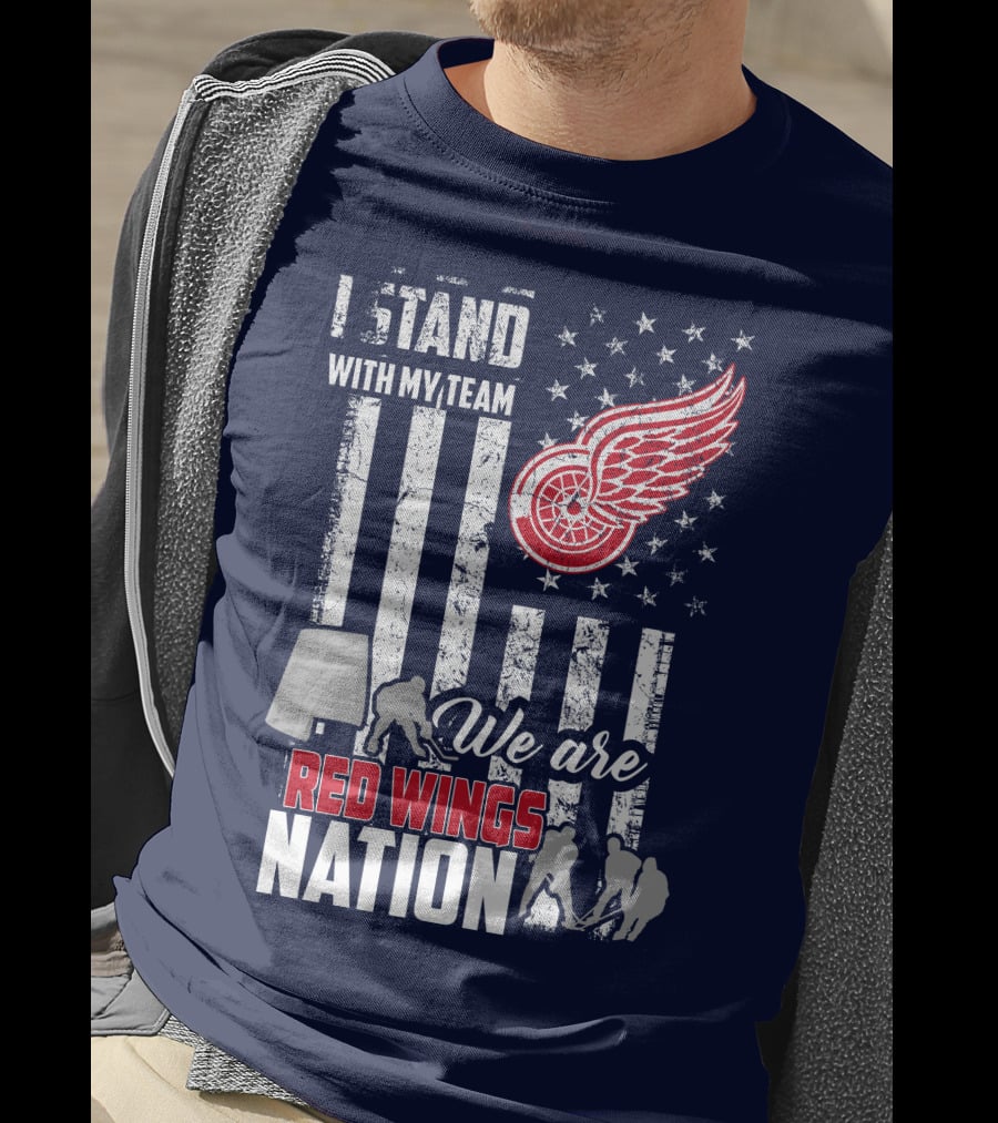 I Stand With My Team We Are Red Wings Nation T-Shirt