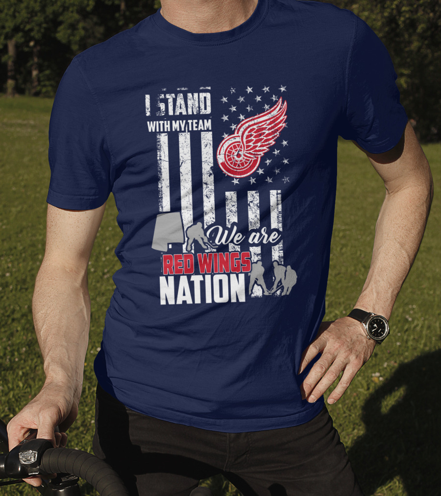 I Stand With My Team We Are Red Wings Nation T-Shirt