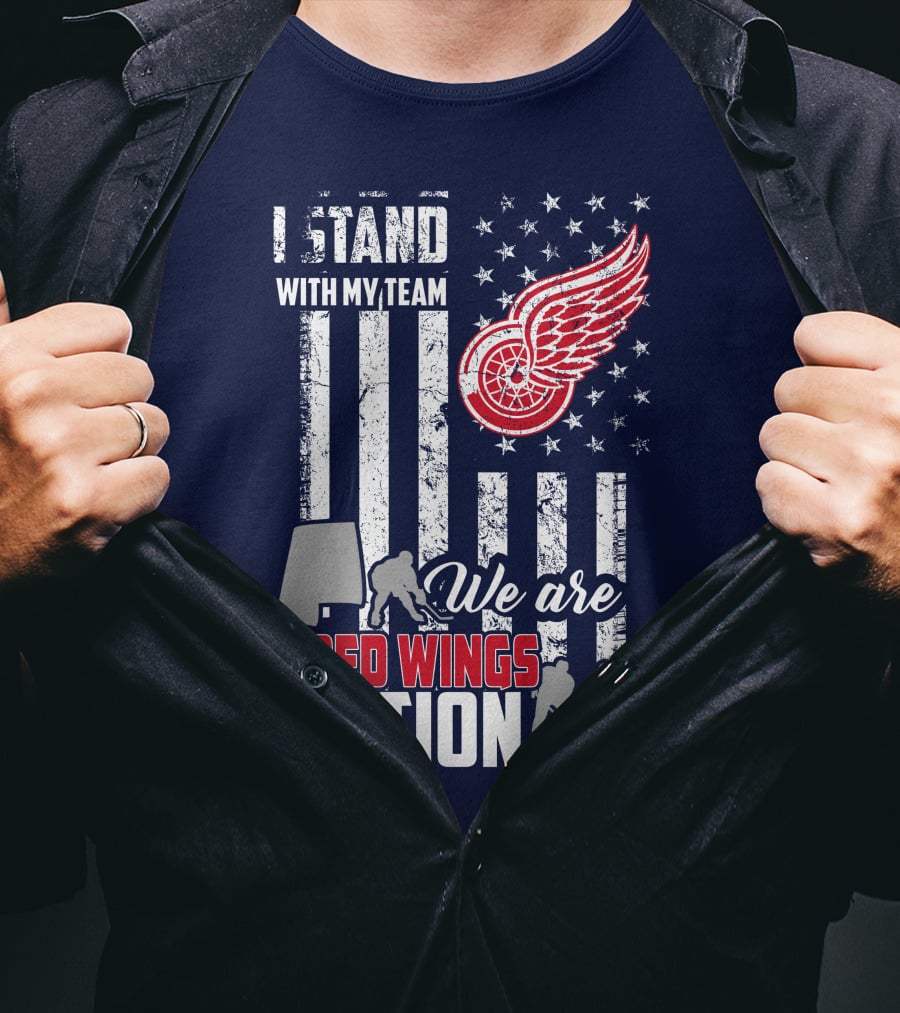 I Stand With My Team We Are Red Wings Nation T-Shirt