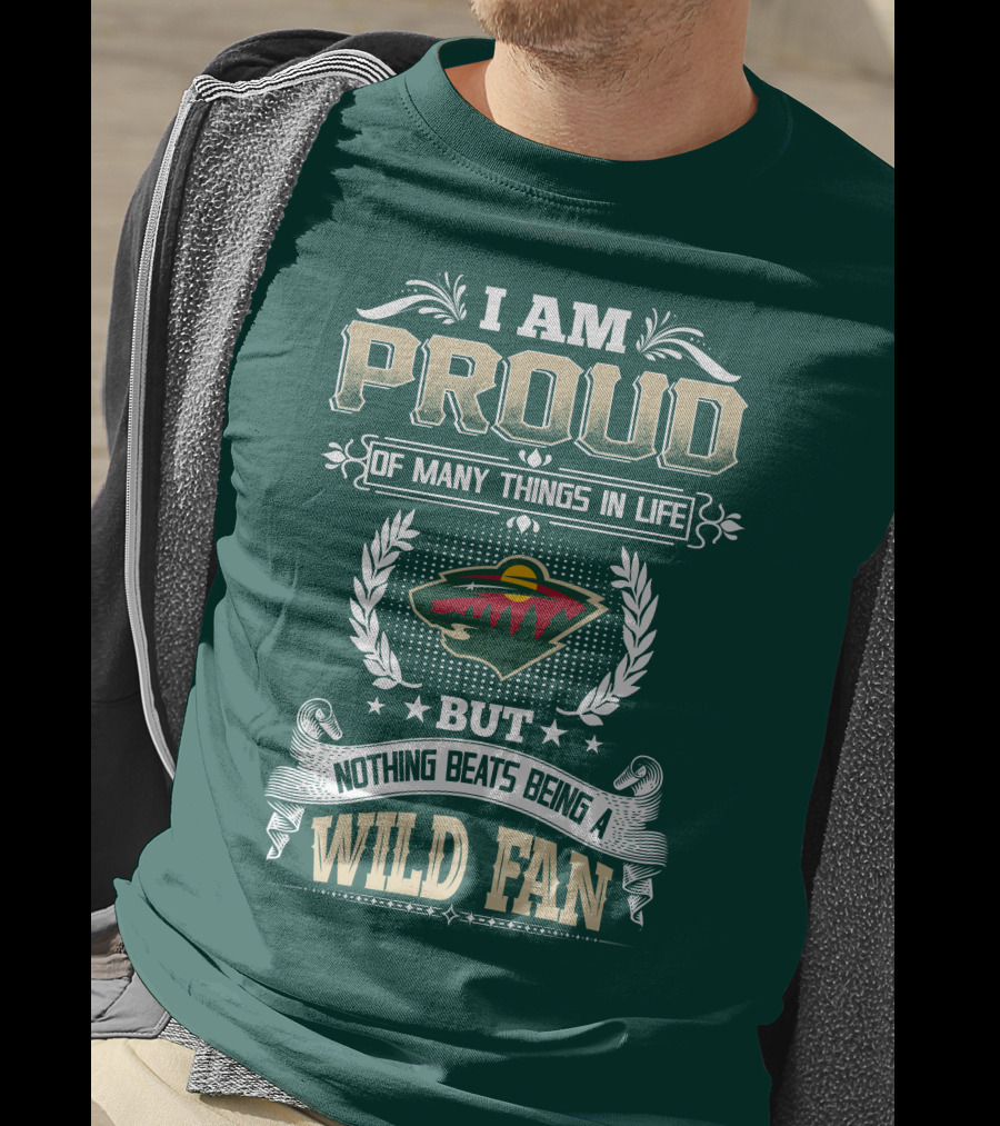 I Am Proud Of Many Things In Life But Nothing Beats Being A Minnesota Wild Fan T-Shirt