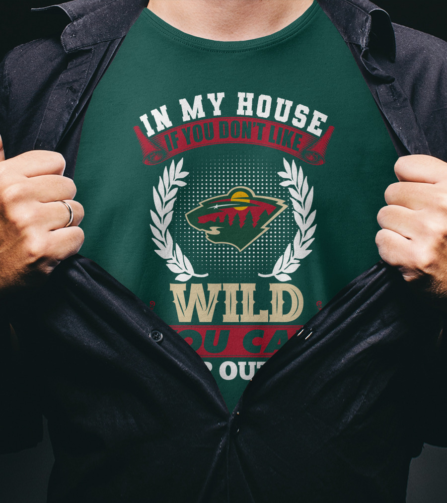 In My House If You Don't Like Minnesota Wild You Can Sleep Outside T-Shirt