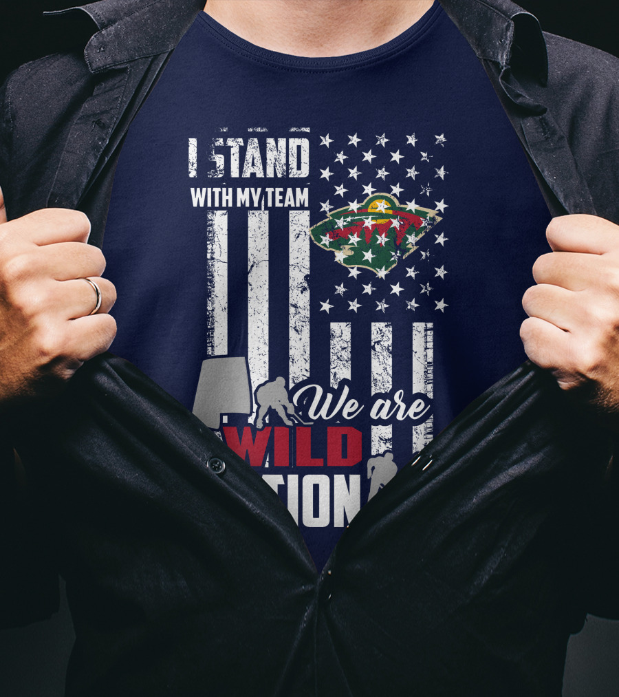I Stand With My Team We Are Minnesota Wild Nation T-Shirt