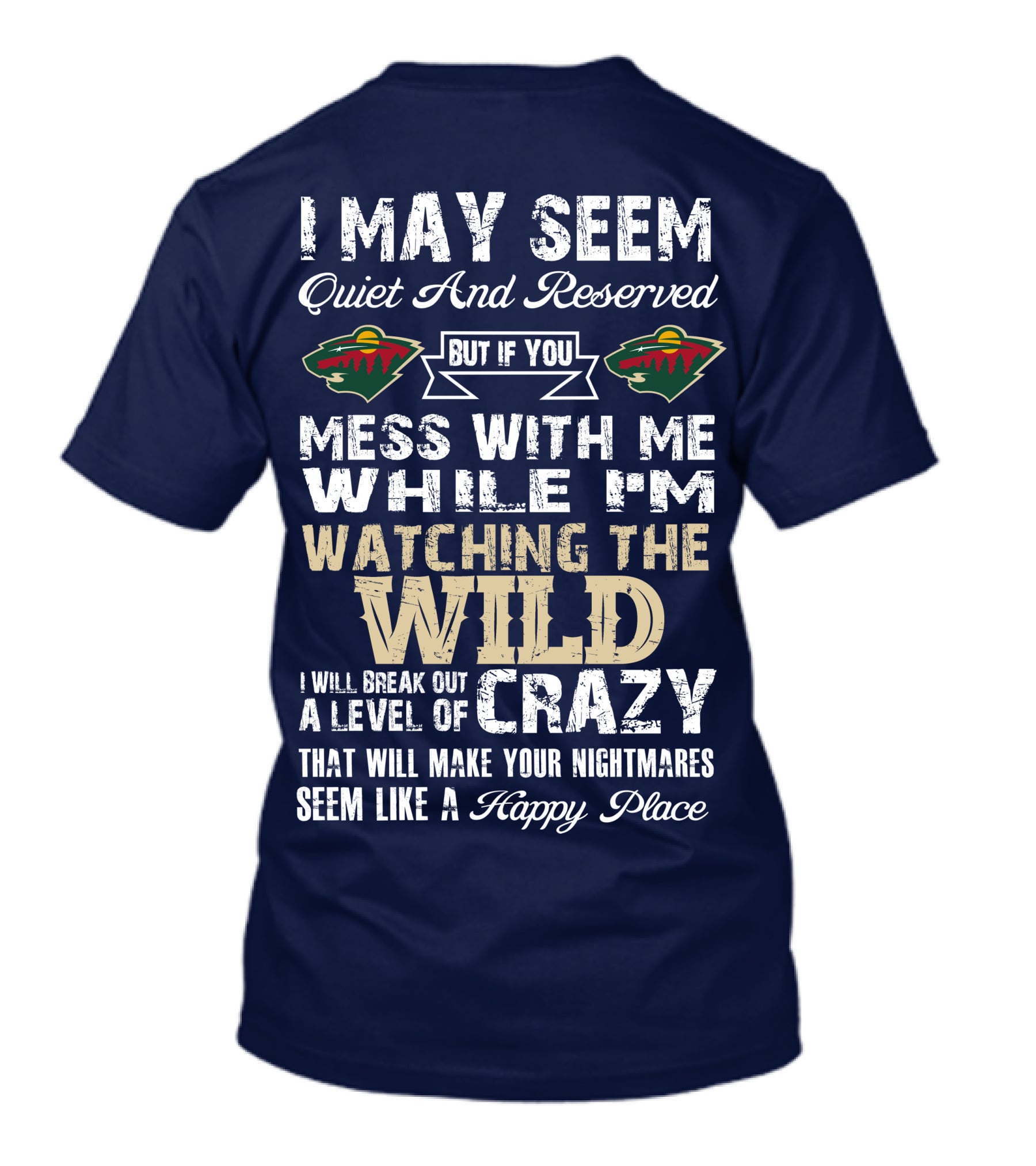 Minnesota Wild Mess With Me While Watching The Wild I Will Break Out Crazy T-Shirt