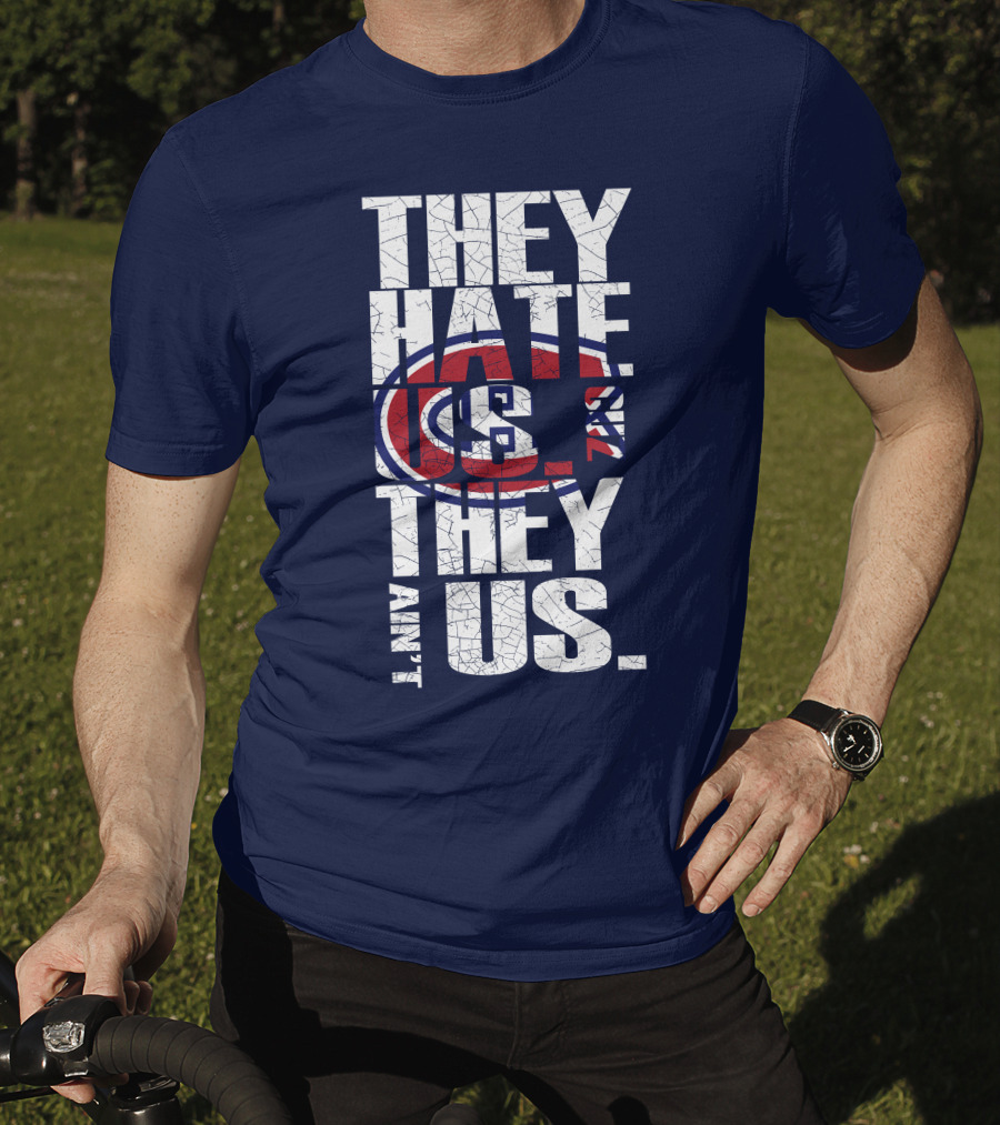 They Hate Us They Ain't Us Montreal Canadiens T-Shirt