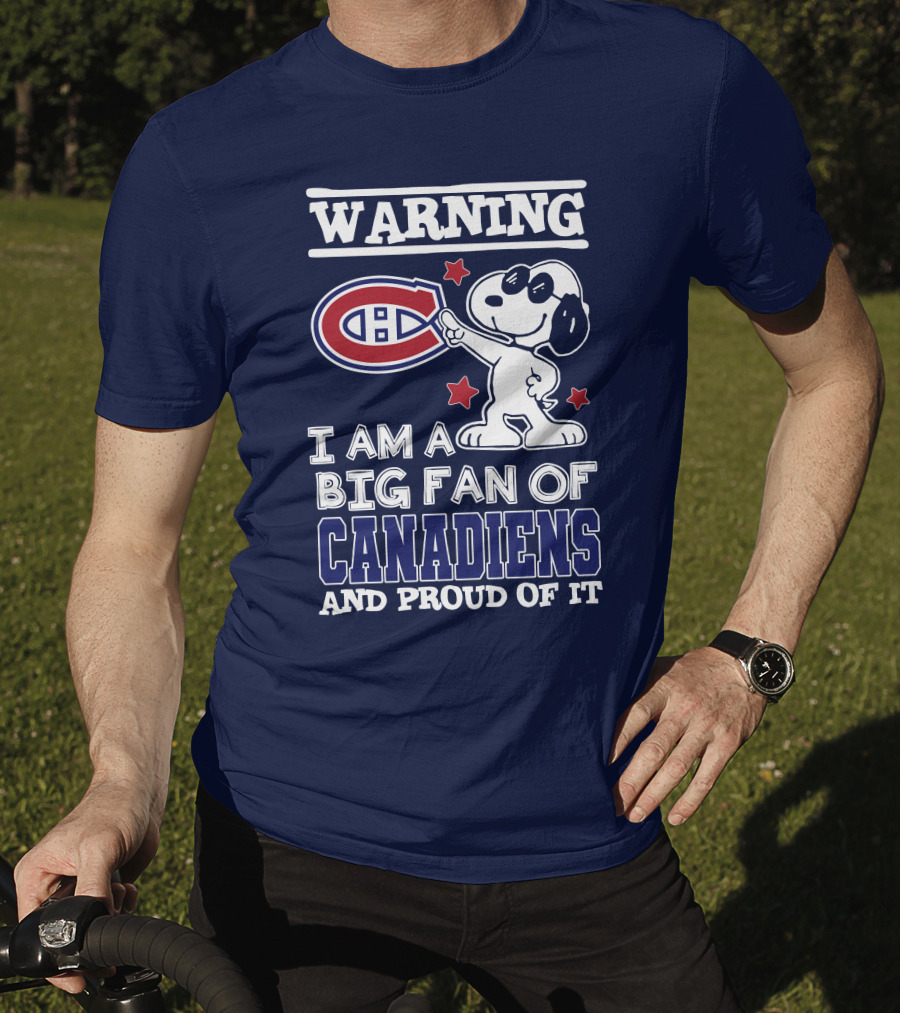 Warning I Am A Big Fan Of Canadiens And Proud Of It T-Shirt