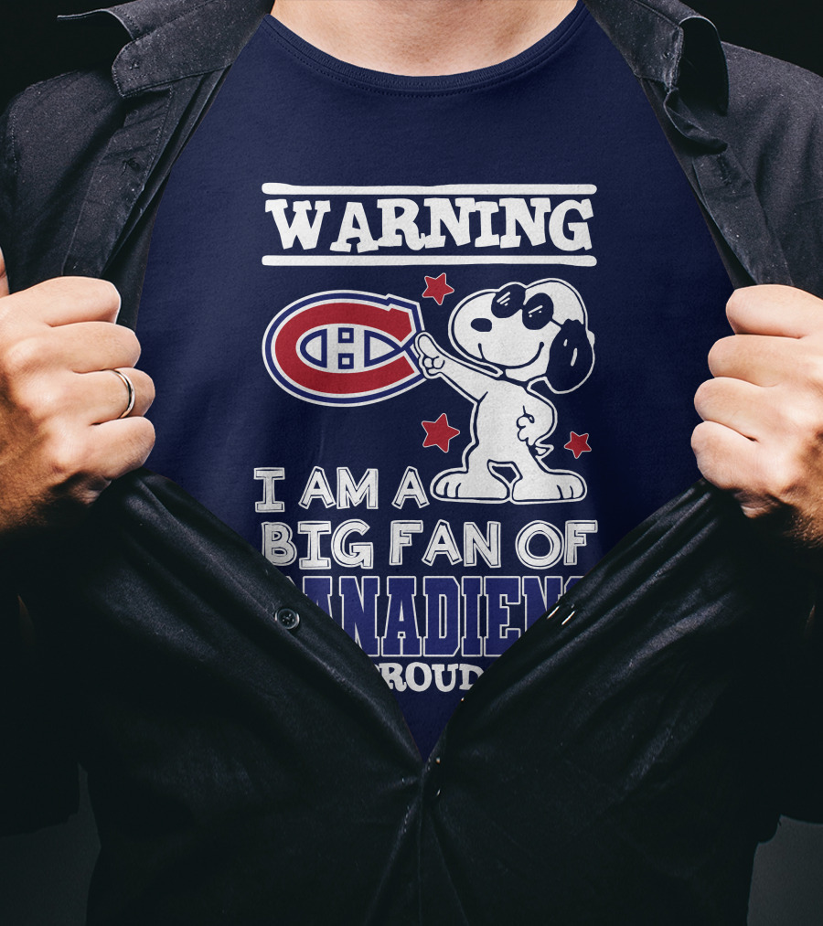 Warning I Am A Big Fan Of Canadiens And Proud Of It T-Shirt