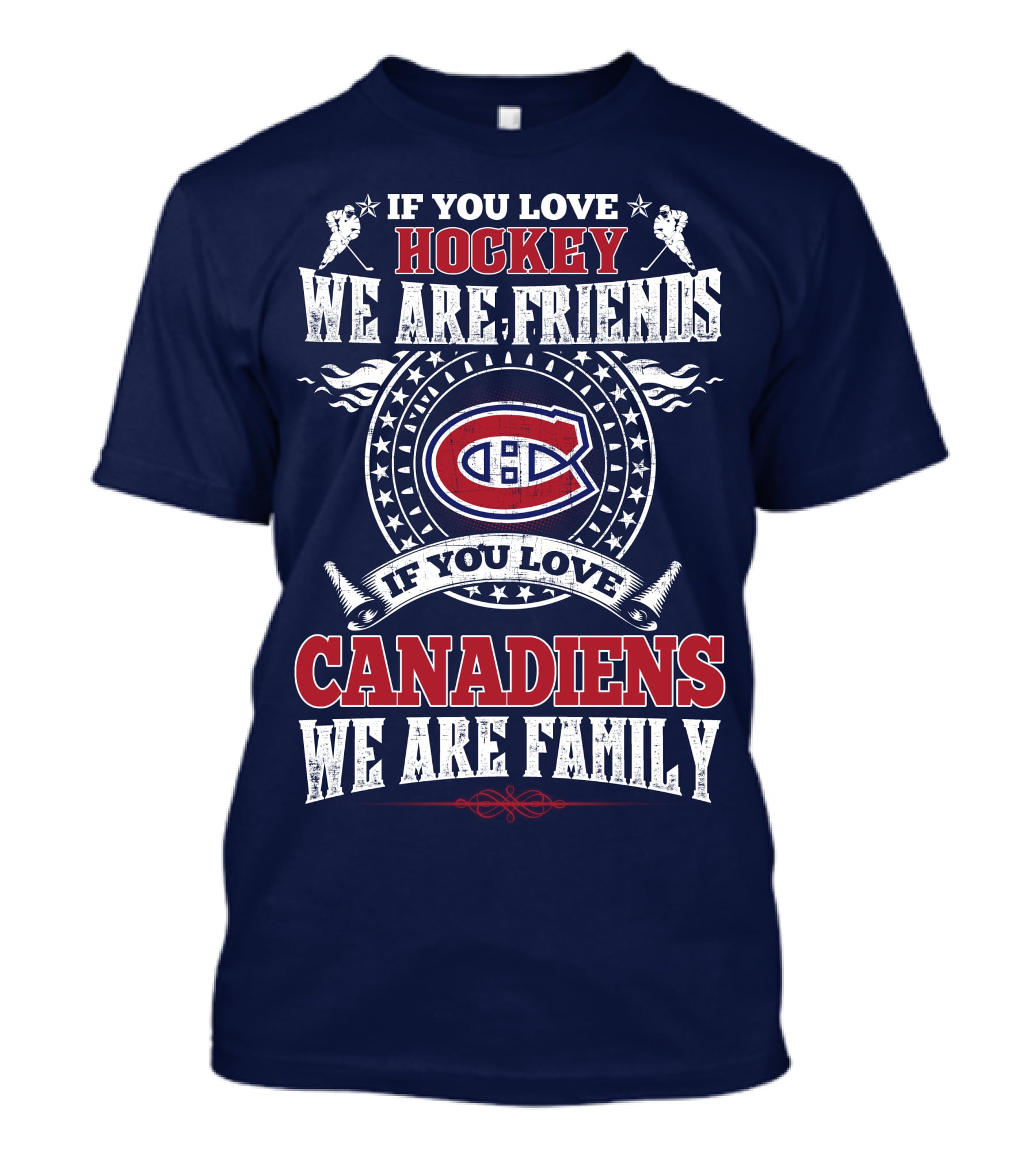 If You Love Hockey We Are Friends Montreal Canadiens We Are Family T-Shirt