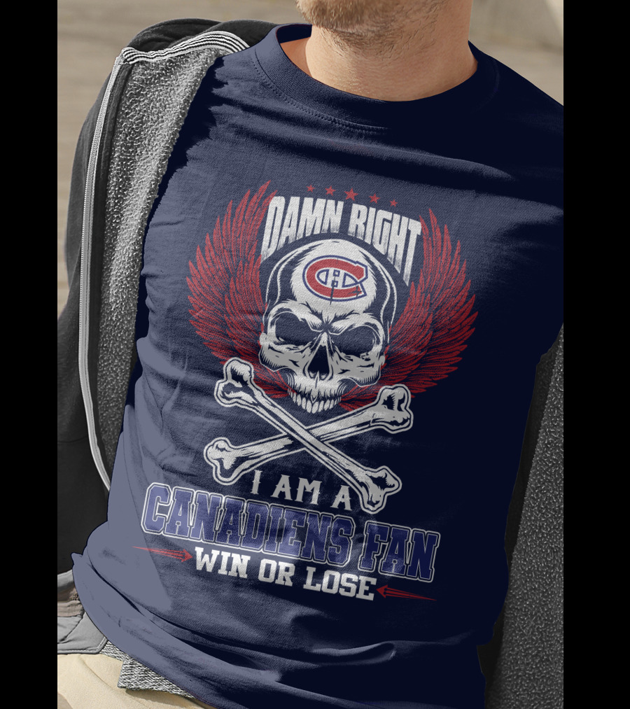 Damn Right I Am A Canadiens Fan Win Or Lose T-Shirt