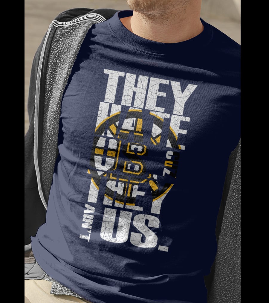 They Hate Us Cause They Ain't Us Boston Bruins T-Shirt