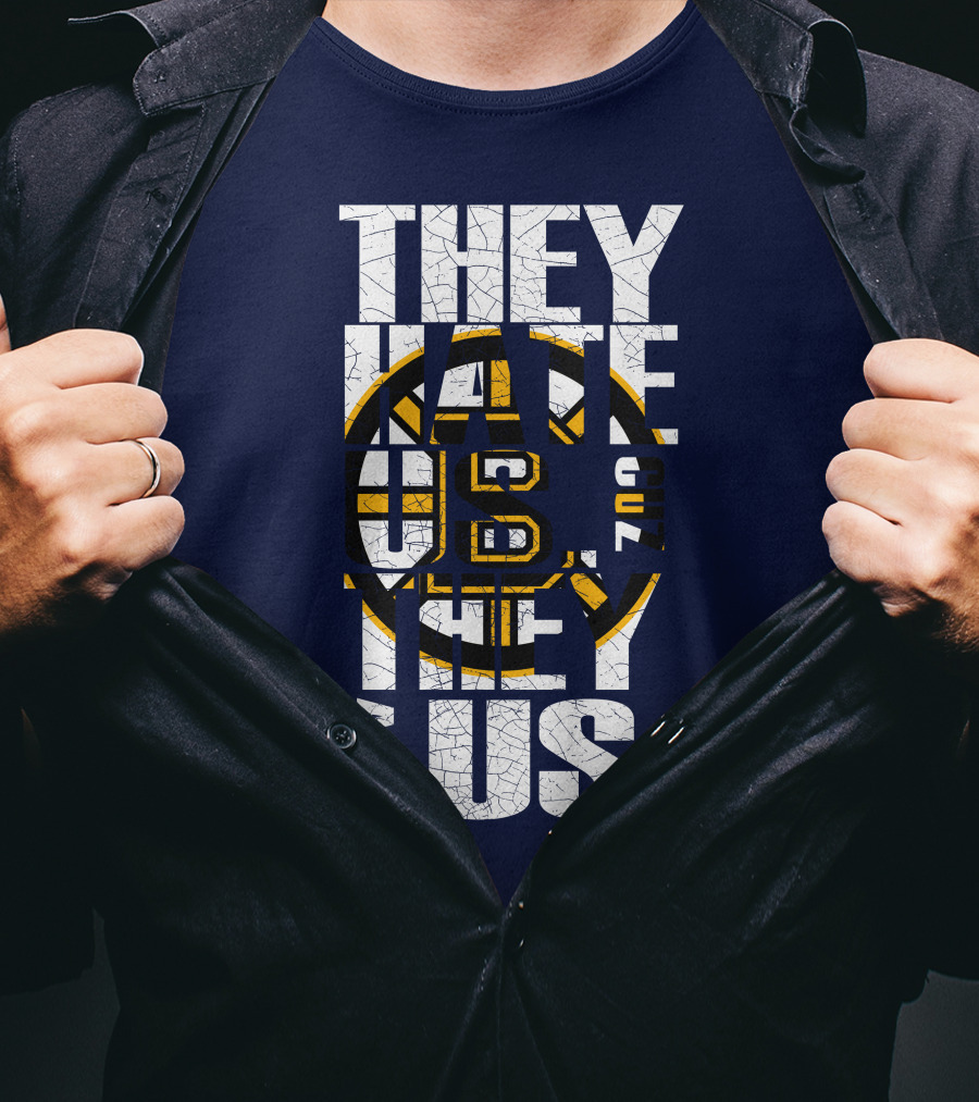 They Hate Us Cause They Ain't Us Boston Bruins T-Shirt