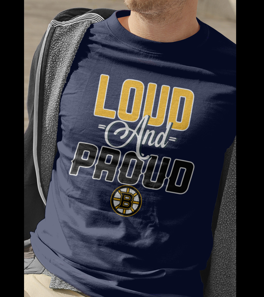 Loud And Proud Boston Bruins T-Shirt