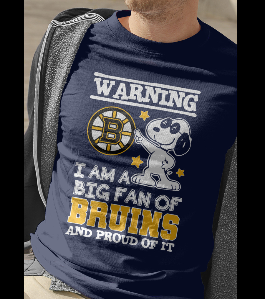 Warning I Am A Big Fan Of Boston Bruins And Proud Of It T-Shirt