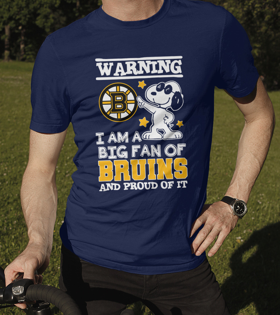 Warning I Am A Big Fan Of Boston Bruins And Proud Of It T-Shirt