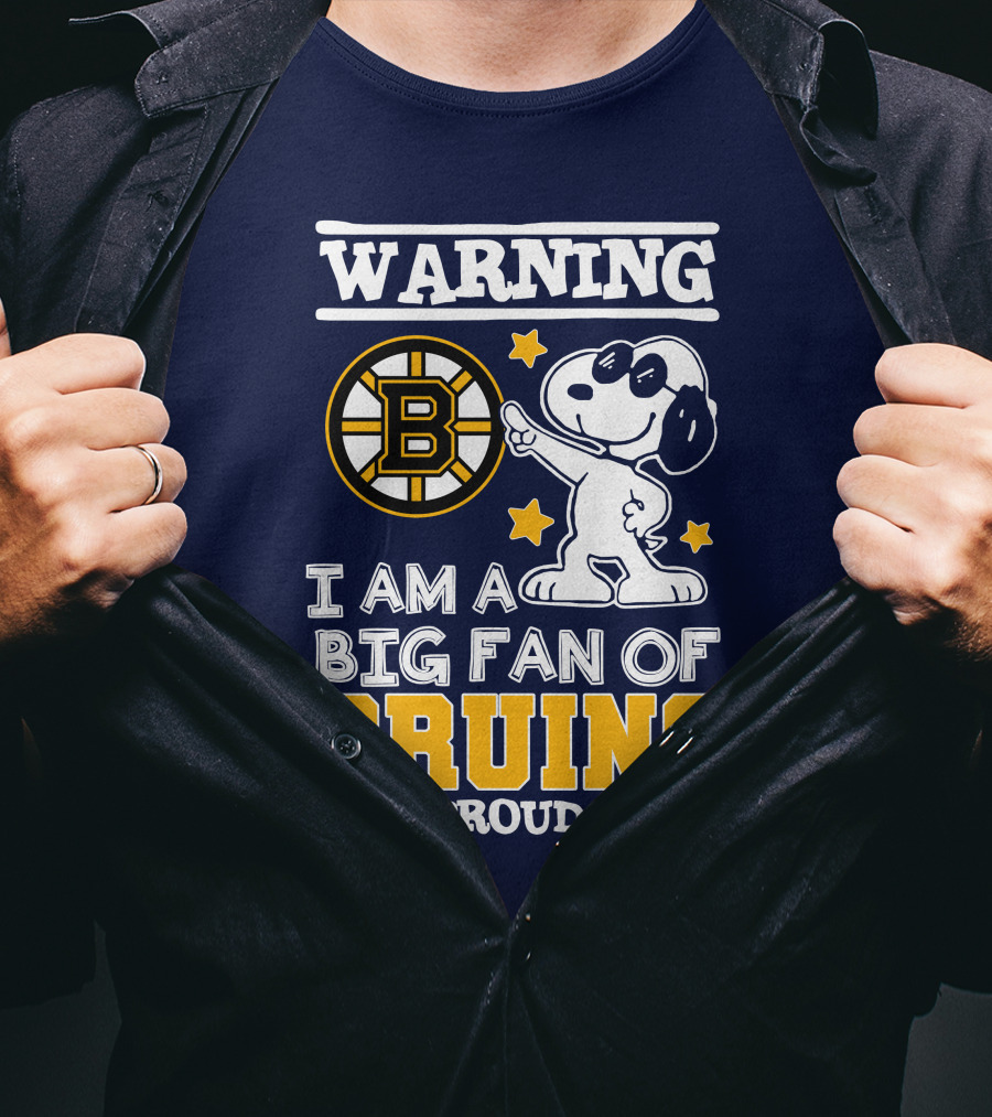 Warning I Am A Big Fan Of Boston Bruins And Proud Of It T-Shirt