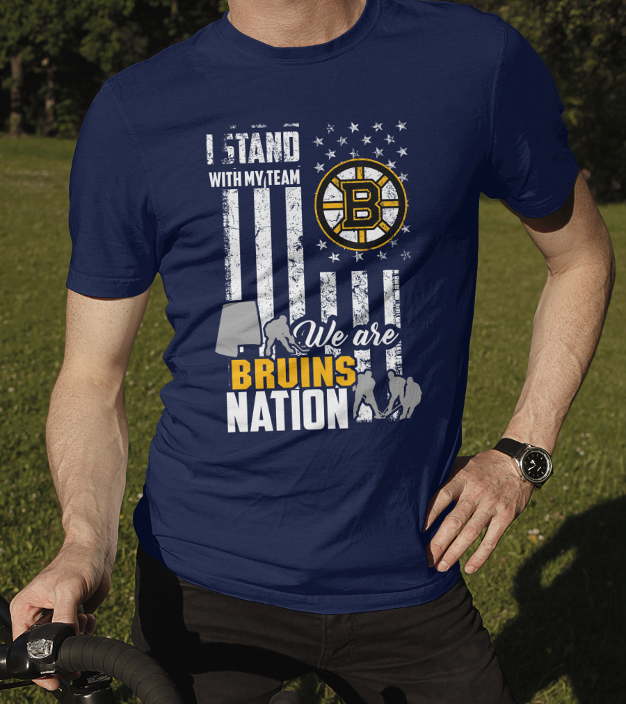 I Stand With My Team Boston Bruins We Are Bruins Nation T-Shirt