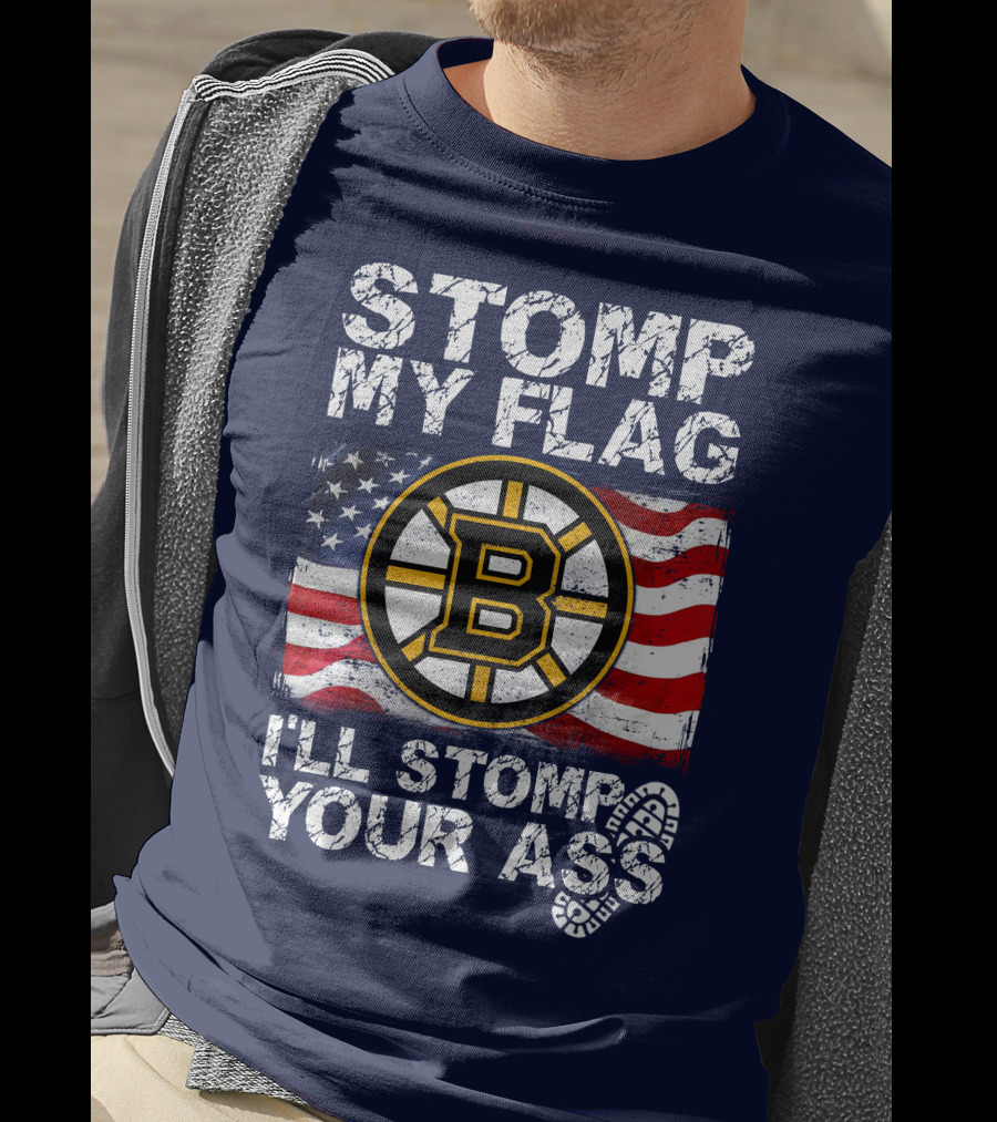 Stomp My Flag I'll Stomp Your Ass Boston Bruins Usa Flag T-Shirt